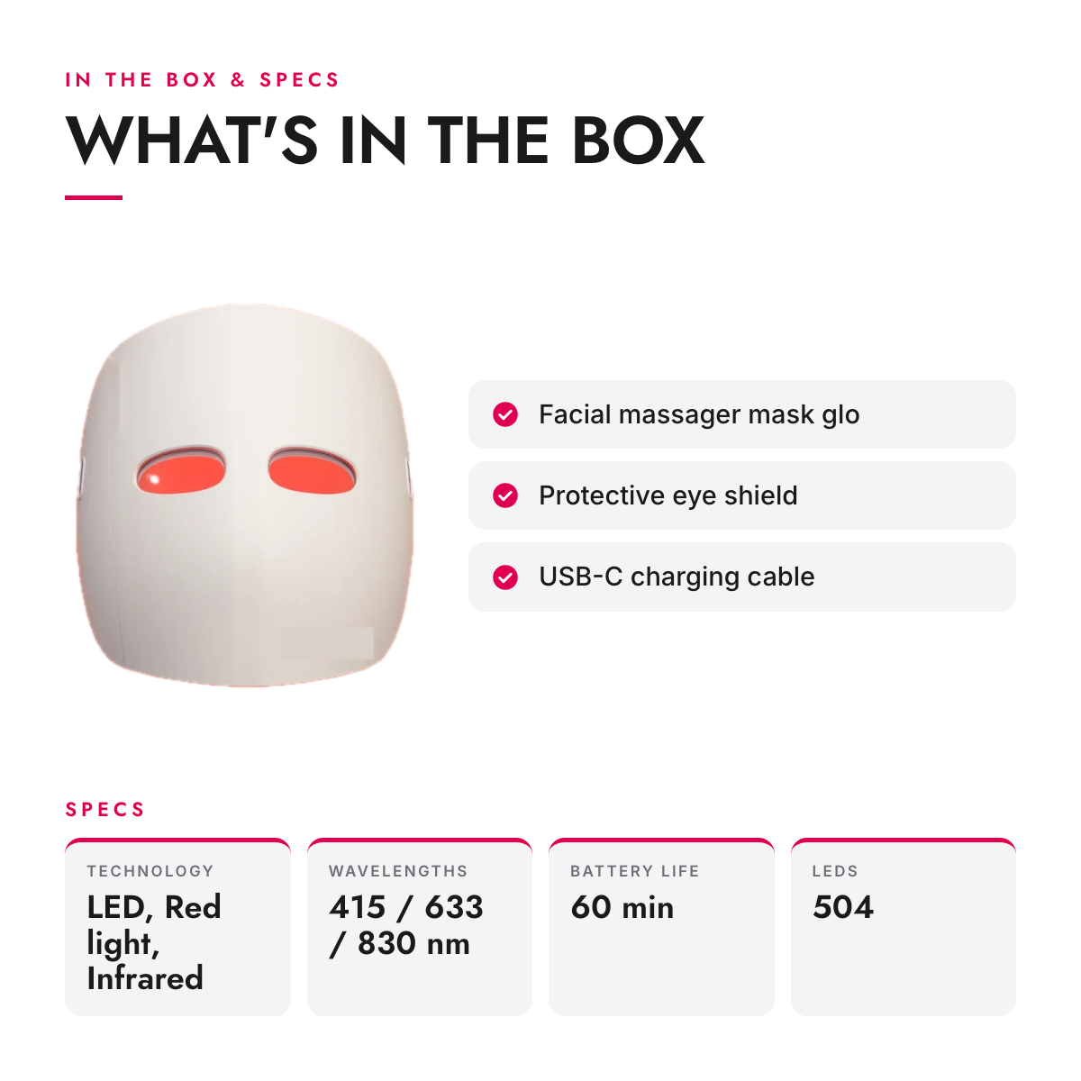 What's in the box and specifications: Cordless LED Face Mask with Red, Infrared and Blue Light and Scalp Vibration