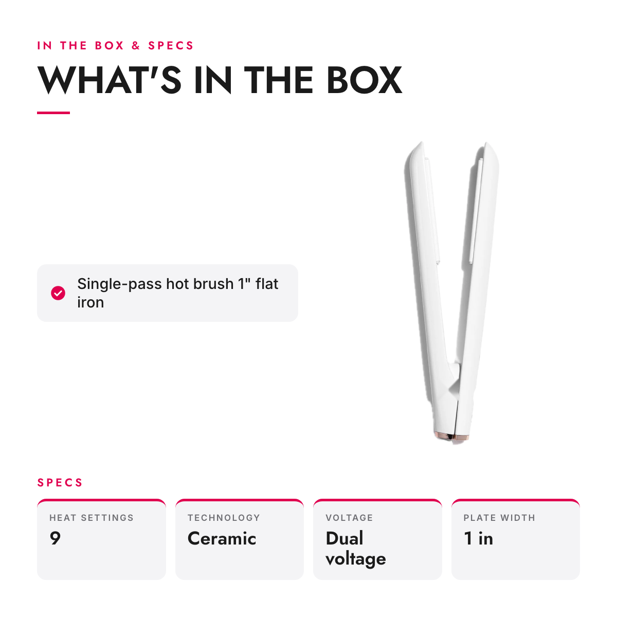 What's in the box and specifications: 1-Inch Ceramic Flat Iron with Hair Texture Heat Settings and Curl Mode