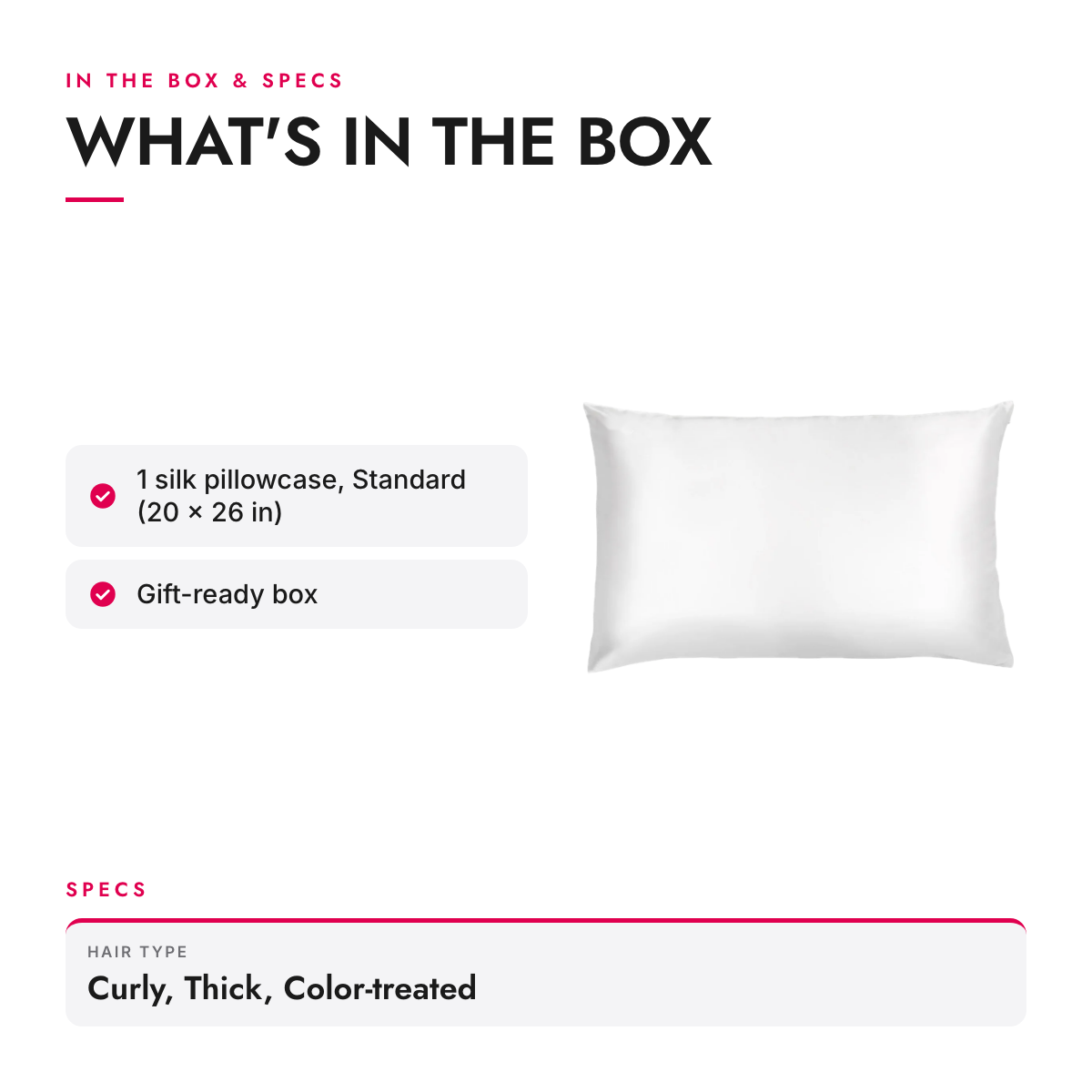 What's in the box and specifications: Mulberry Silk Pillowcase, 22 Momme, White, Standard