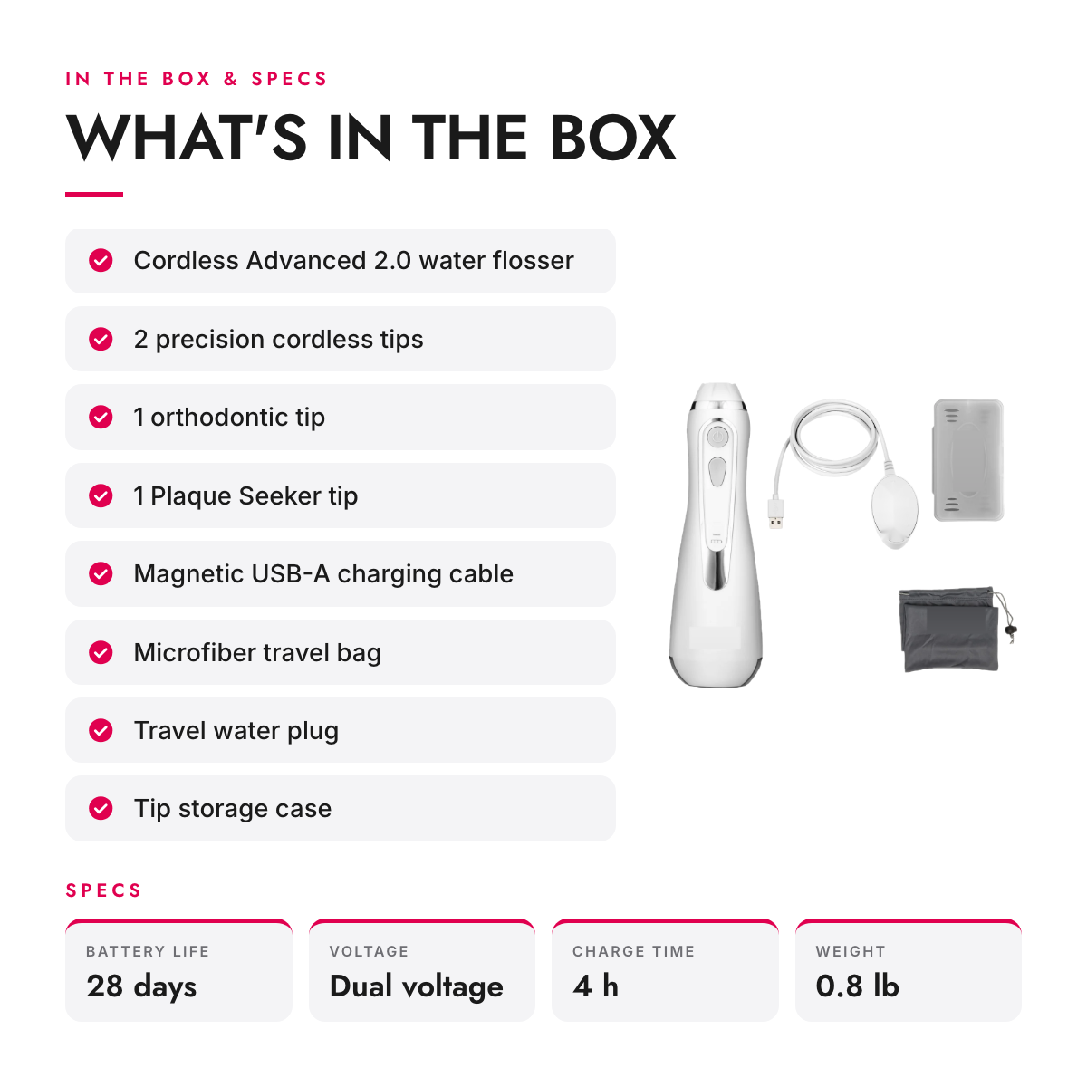 What's in the box and specifications: Cordless Rechargeable Water Flosser with Magnetic Charging and Travel Bag