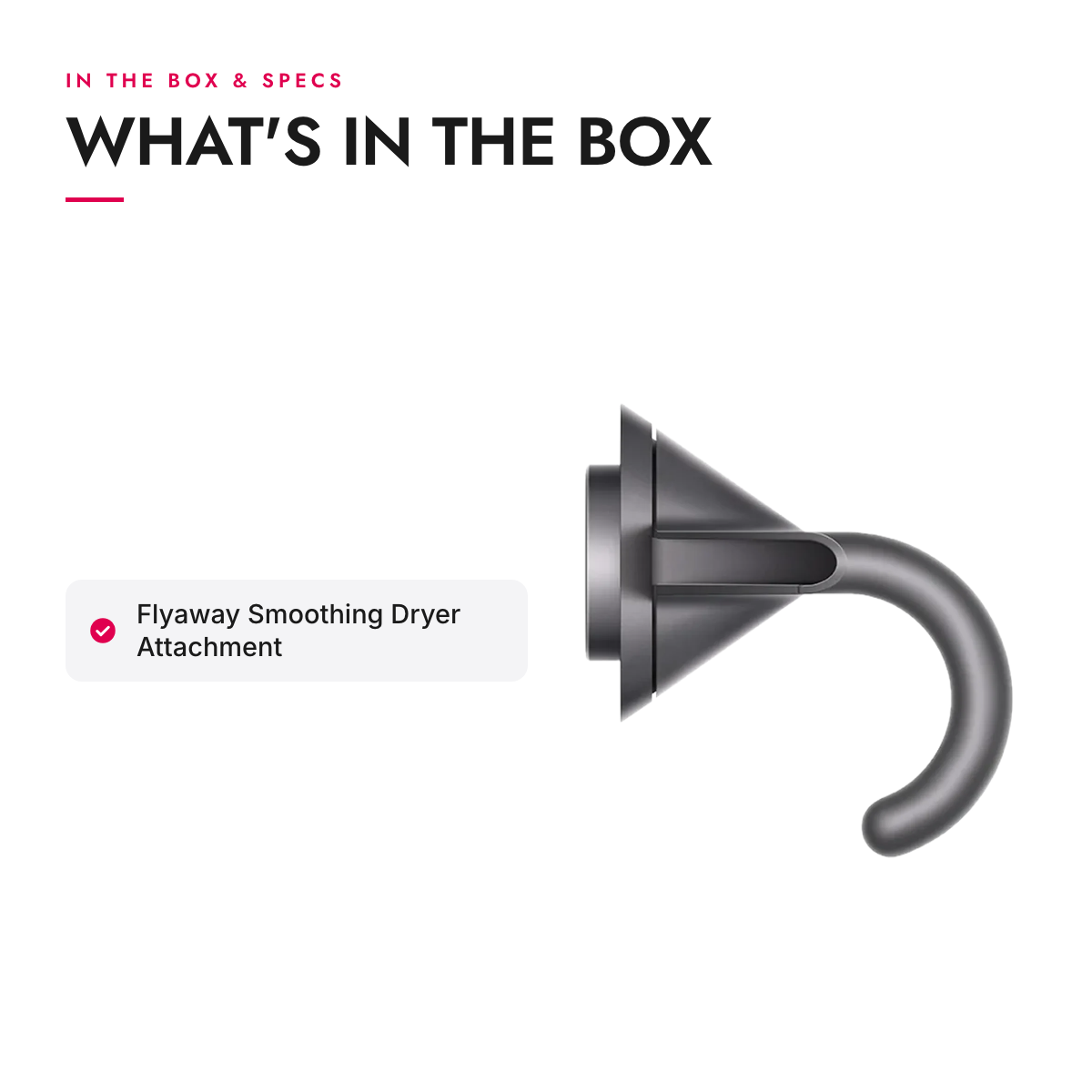 What's in the box and specifications: Flyaway Smoothing Dryer Attachment