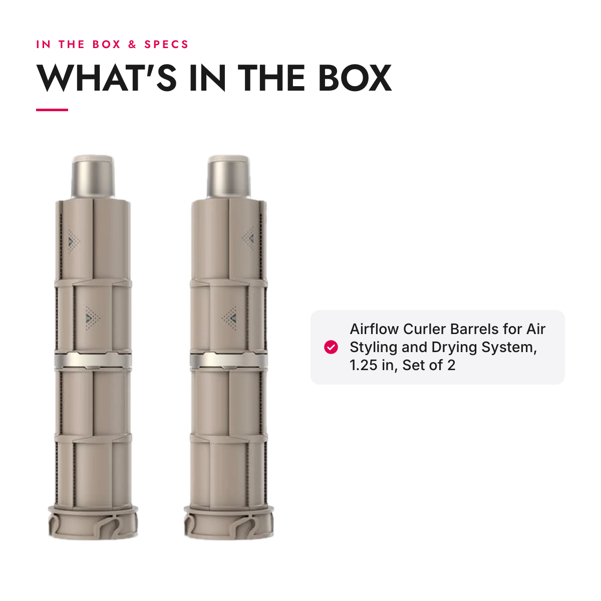 What's in the box and specifications: Airflow Curler Barrels for Air Styling and Drying System, 1.25 in, Set of 2