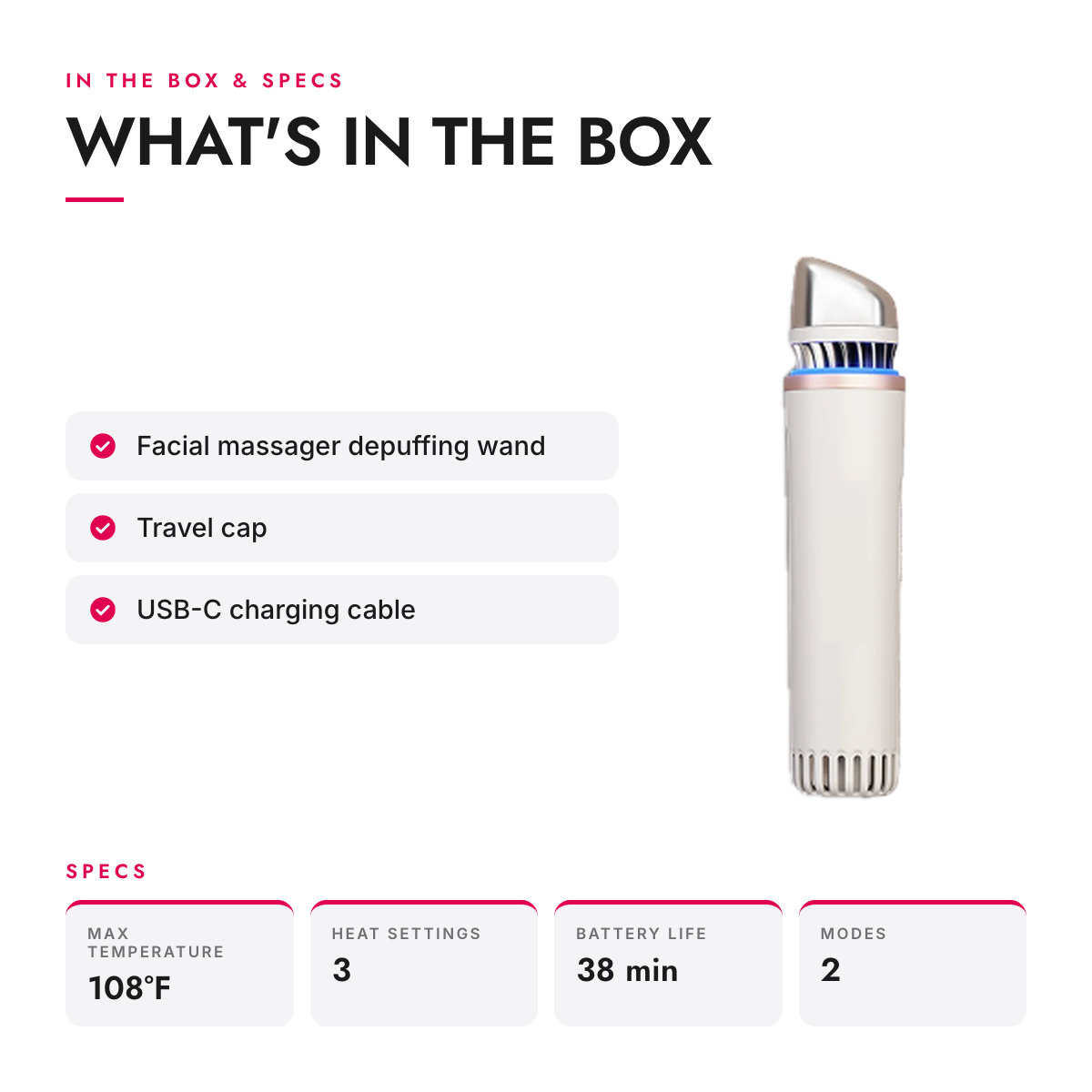 What's in the box and specifications: Hot and Cold Facial Depuffing Wand, Rechargeable