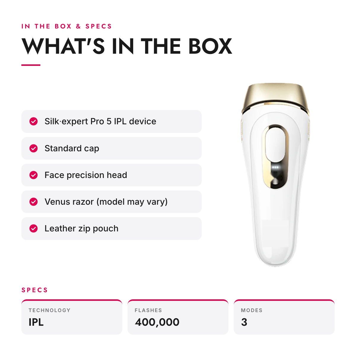 What's in the box and specifications: At-Home IPL Hair Removal Device with Skin Tone Sensor and 2 Caps