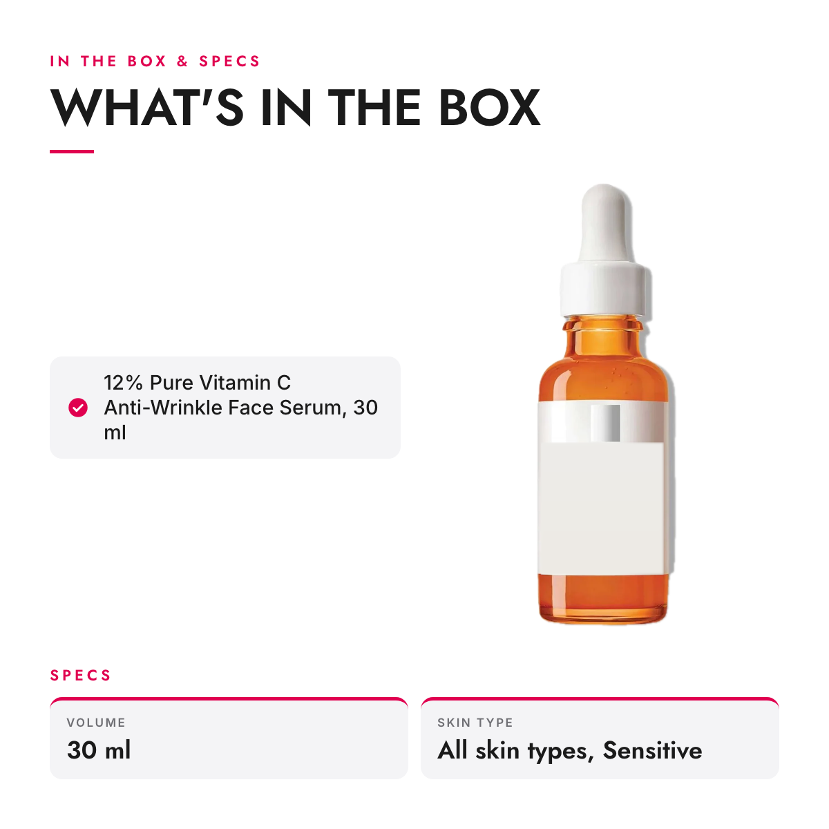 What's in the box and specifications: 12% Pure Vitamin C Anti-Wrinkle Face Serum, 30 ml
