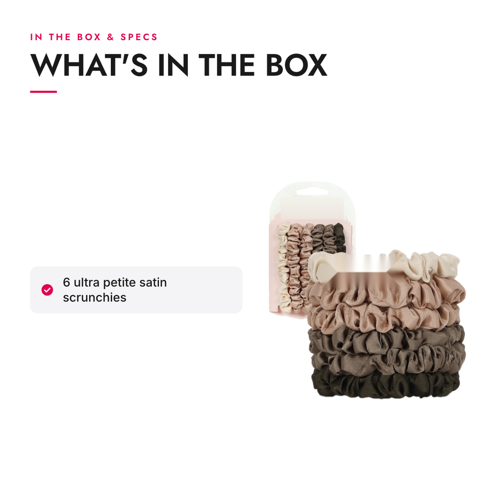 What's in the box and specifications: Petite Satin Scrunchies, Set of 6, Neutral Shades