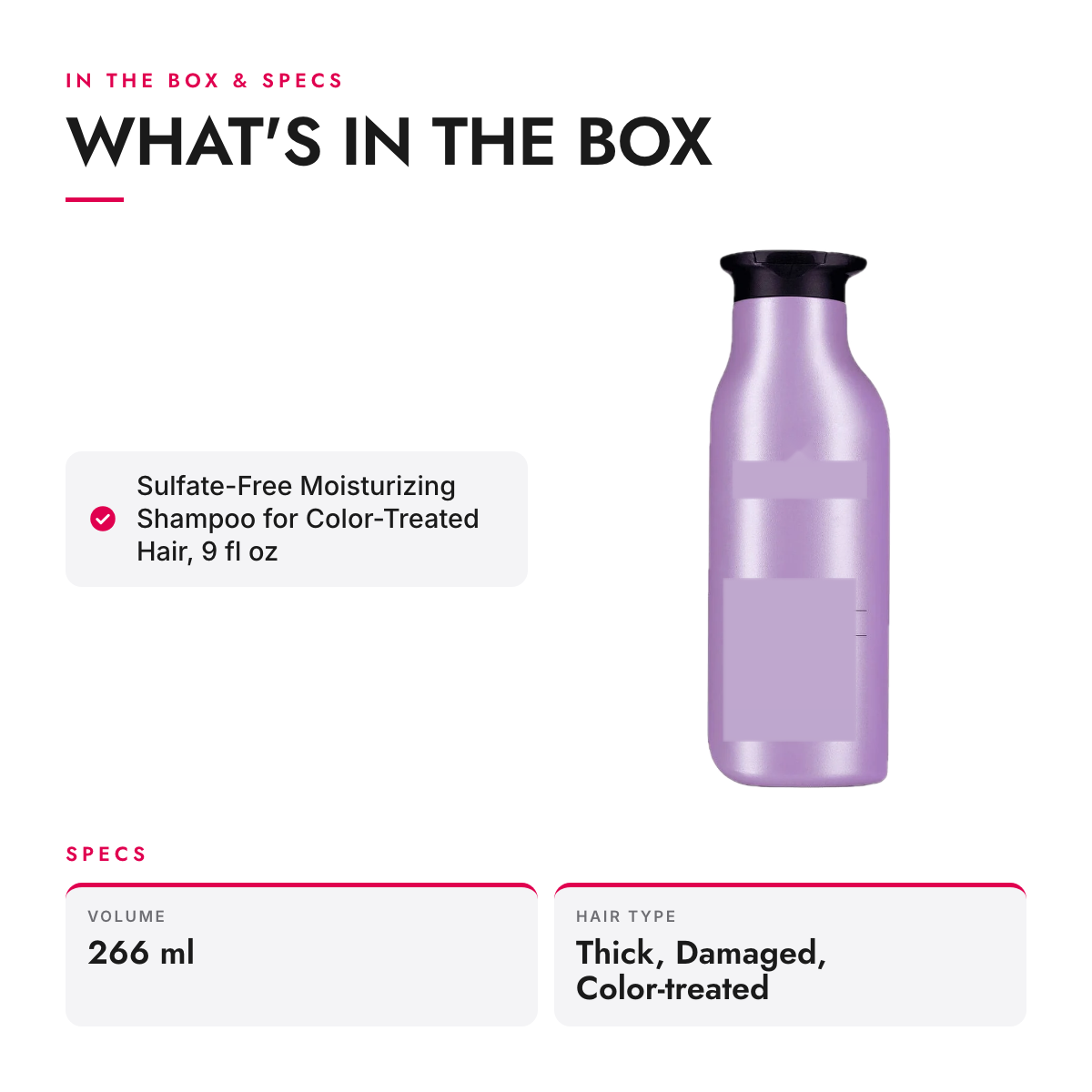 What's in the box and specifications: Sulfate-Free Moisturizing Shampoo for Color-Treated Hair, 9 fl oz
