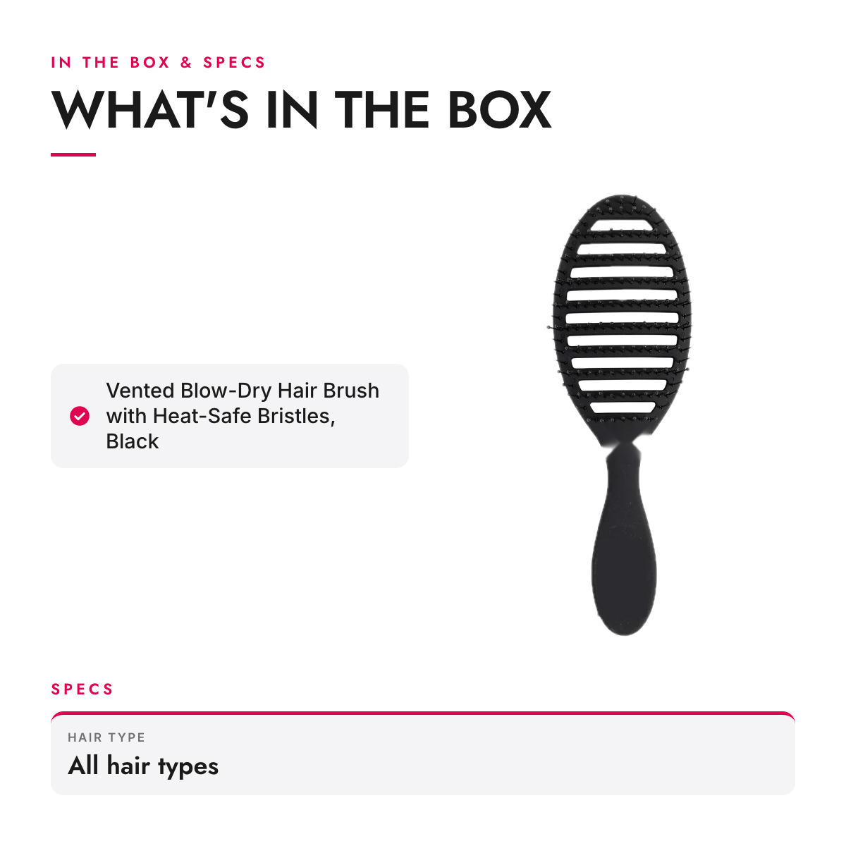 What's in the box and specifications: Vented Blow-Dry Hair Brush with Heat-Safe Bristles, Black
