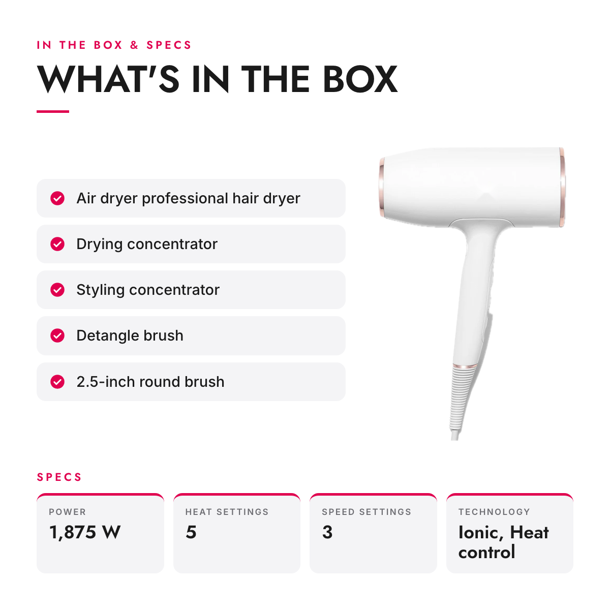 What's in the box and specifications: 1875 W Ionic Hair Dryer with Two Concentrators and Two Brushes