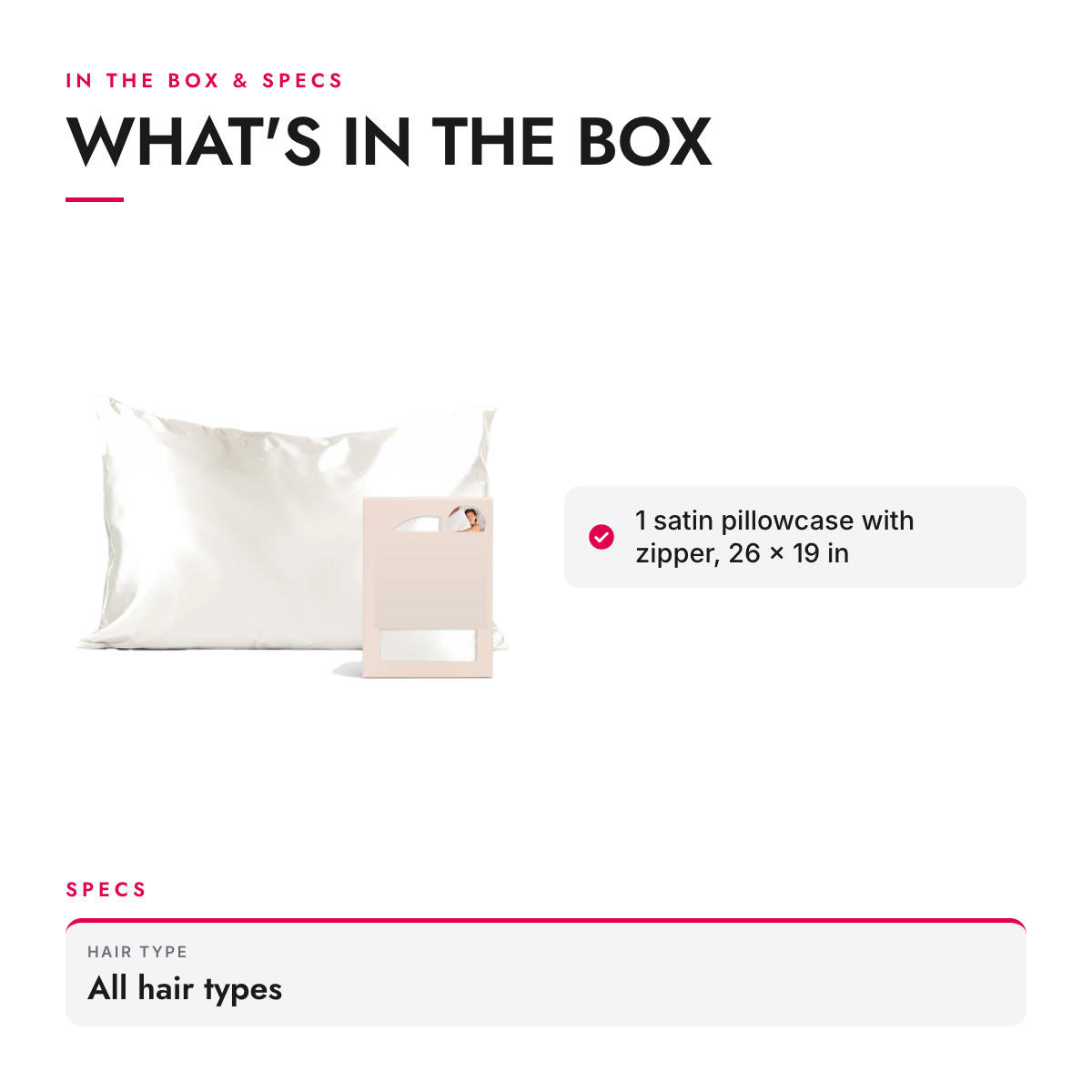 What's in the box and specifications: Satin Pillowcase with Zipper, Ivory, Standard/Queen