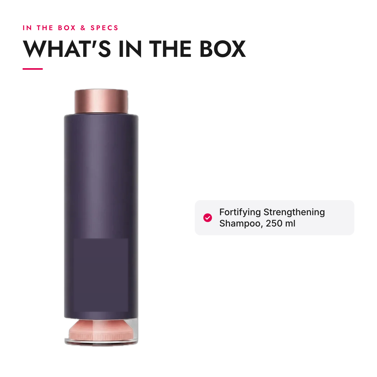 What's in the box and specifications: Fortifying Strengthening Shampoo, 250 ml