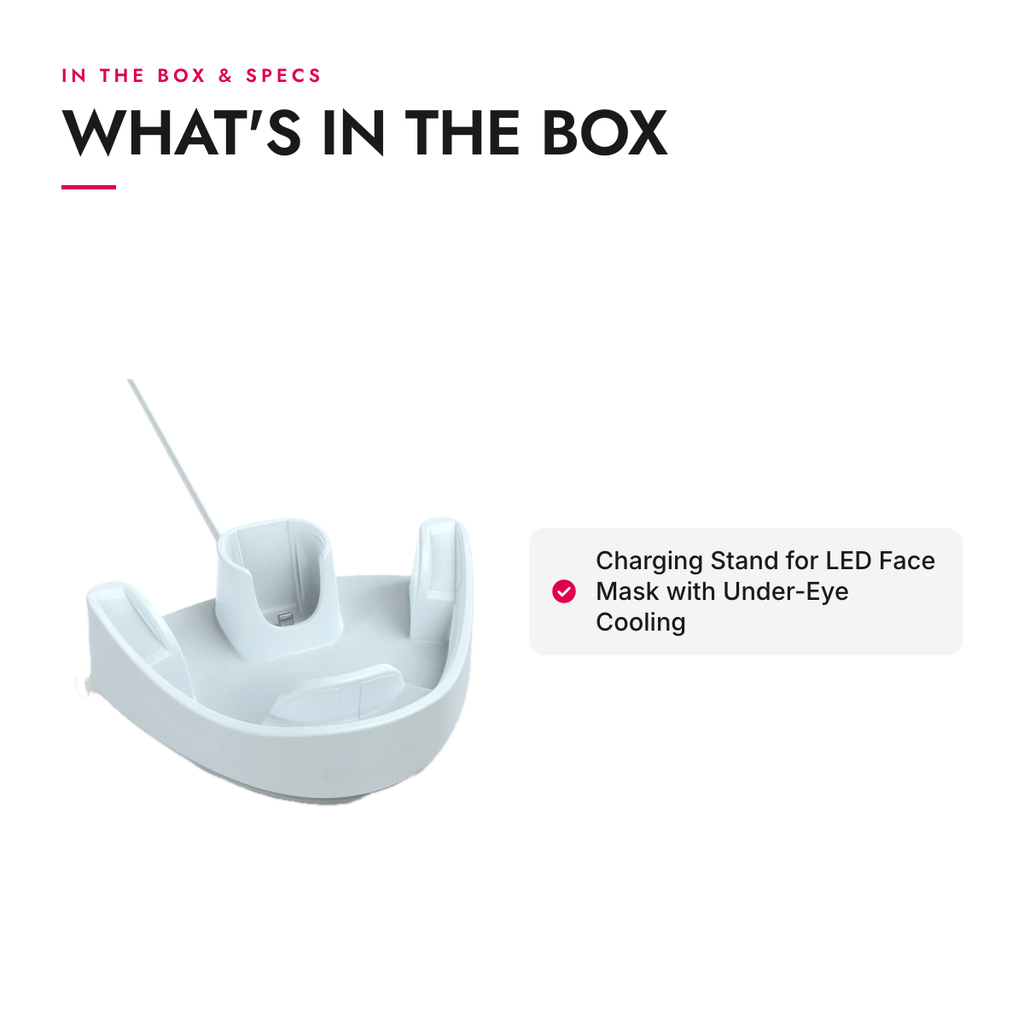 What's in the box and specifications: Charging Stand for LED Face Mask with Under-Eye Cooling