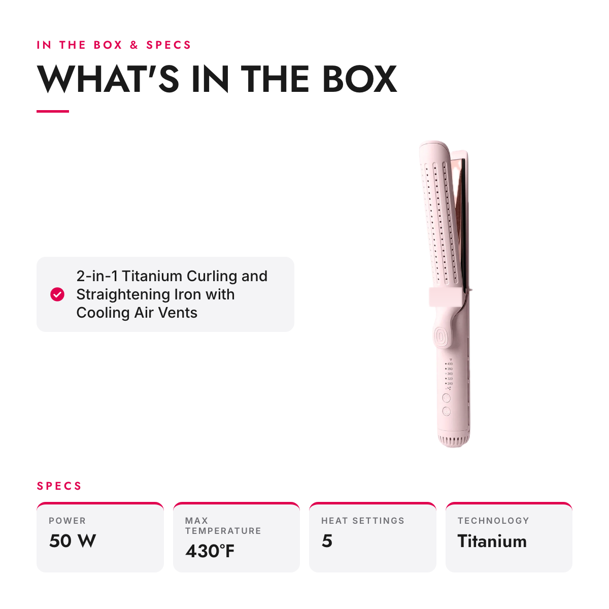 What's in the box and specifications: 2-in-1 Titanium Curling and Straightening Iron with Cooling Air Vents