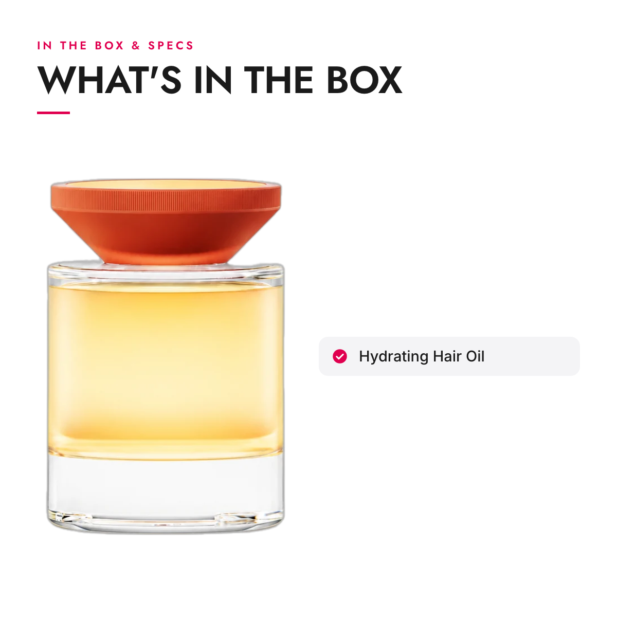 What's in the box and specifications: Hydrating Hair Oil