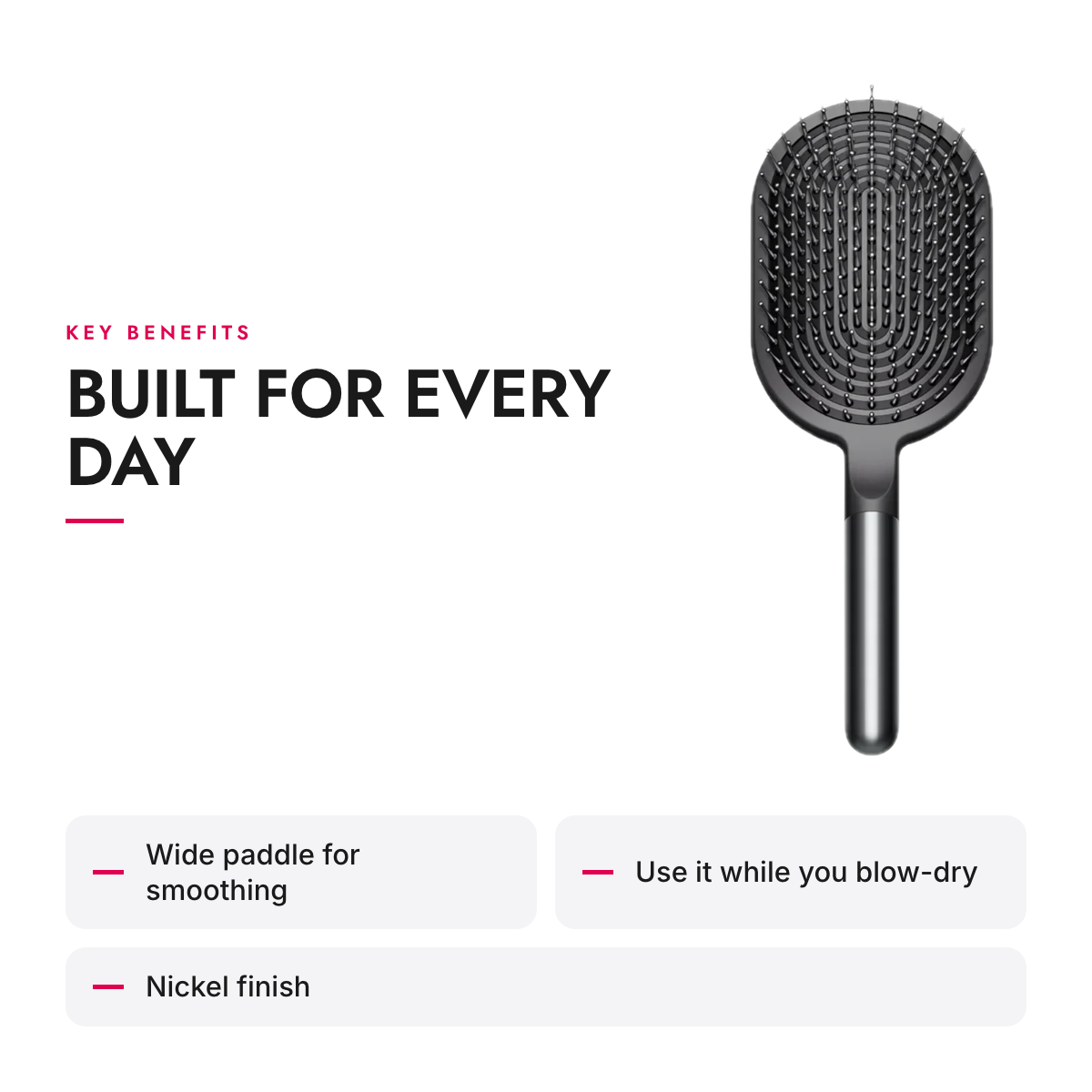 Key benefits of the Paddle Hair Brush