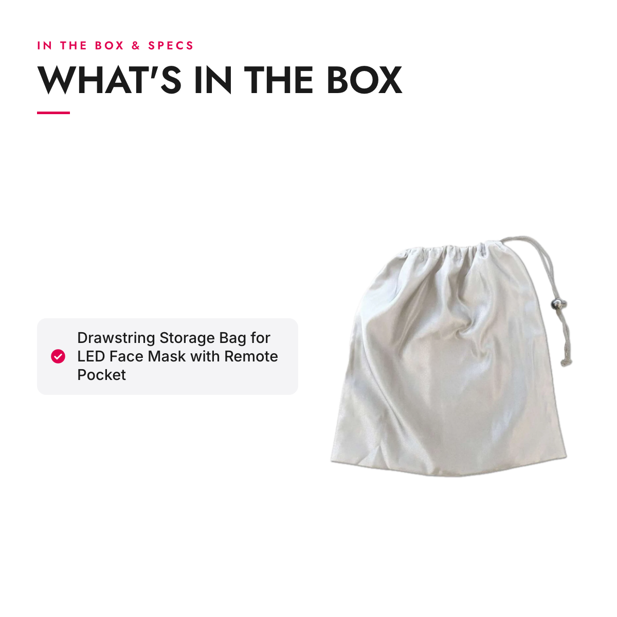 What's in the box and specifications: Drawstring Storage Bag for LED Face Mask with Remote Pocket